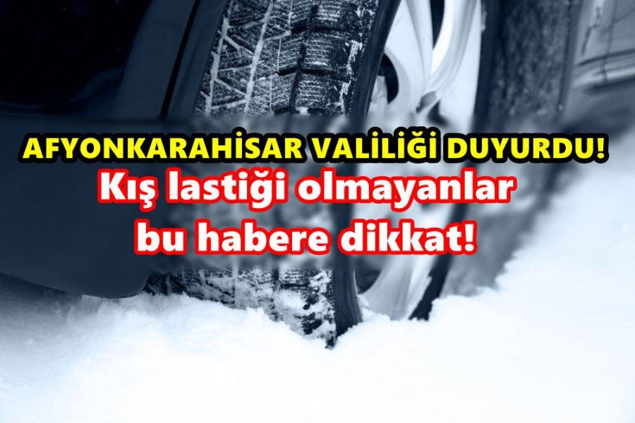 Kış lastiği olmayanlar bu habere dikkat!