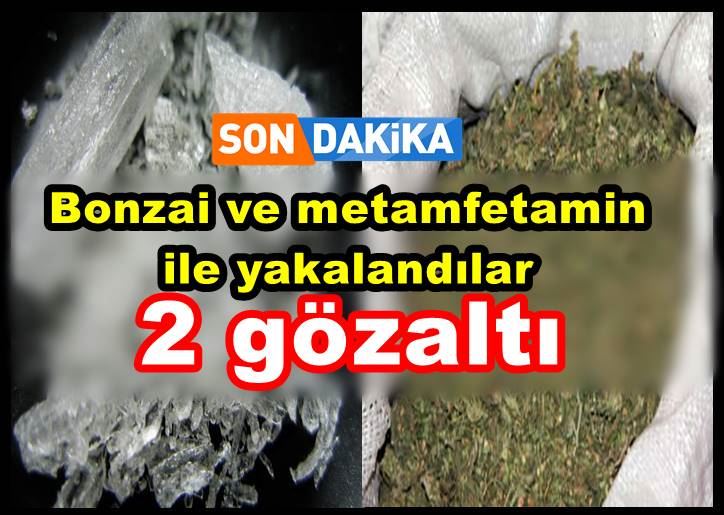 Bonzai ve metamfetamin ile yakalandılar