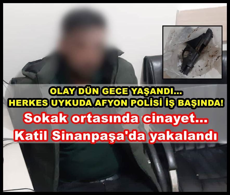 Sokak ortasında işlenen cinayetin failleri Sinanpaşa’da yakalandı