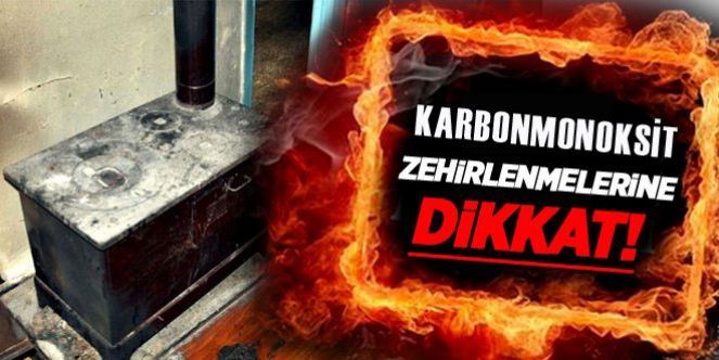 Karbonmonoksit gazı zehirlenmesine dikkat!