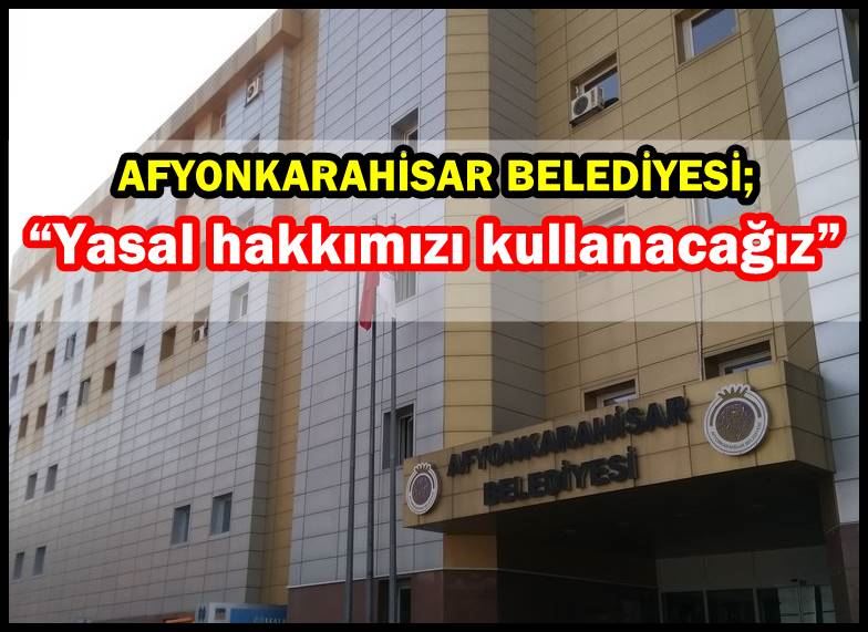 Mısırlıoğlu’nun iddialarına Afyon Belediyesi’nden yanıt