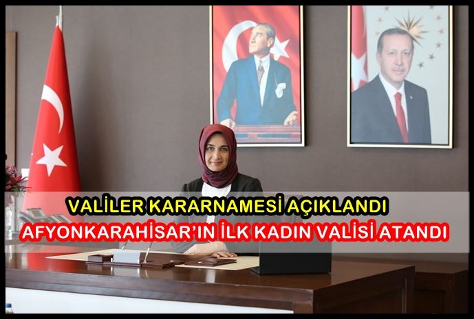 Afyonkarahisar’ın ilk kadın valisi atandı