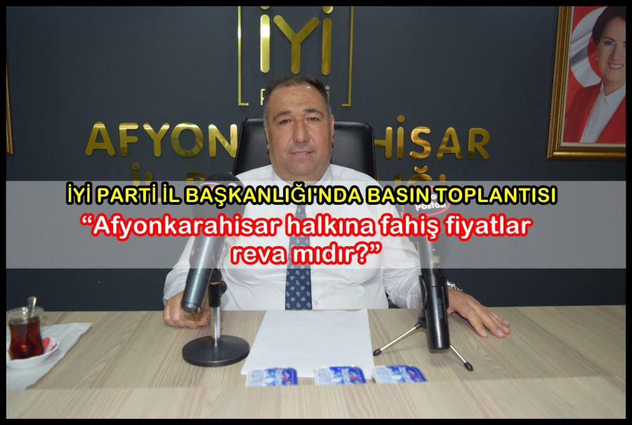 Mısırlıoğlu: “Afyonkarahisar halkına fahiş fiyatlar reva mıdır?”