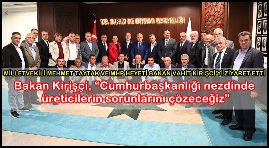 Milletvekili Mehmet Taytak ve MHP Heyeti Bakan Vahit Kirişci’yi ziyaret etti