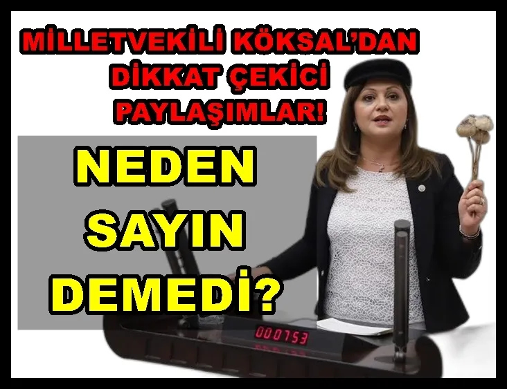 CHP Milletvekili Köksal’dan dikkat çekici paylaşımlar!