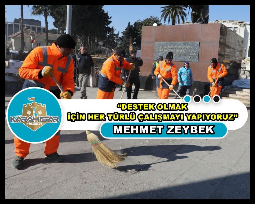 Başkan Zeybek: “Destek olmak için her türlü çalışmayı yapıyoruz”