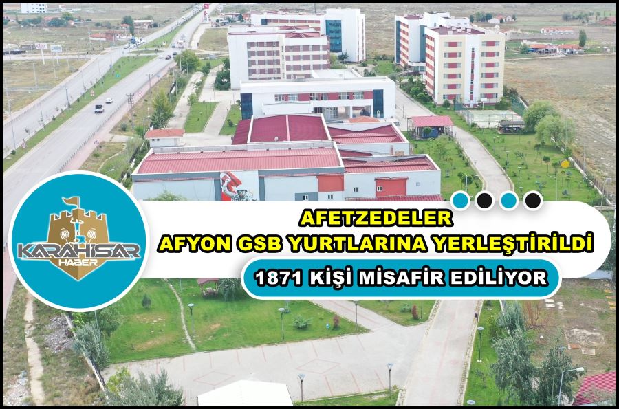 Bin 871 afetzede Afyon GSB yurtlarında misafir ediliyor