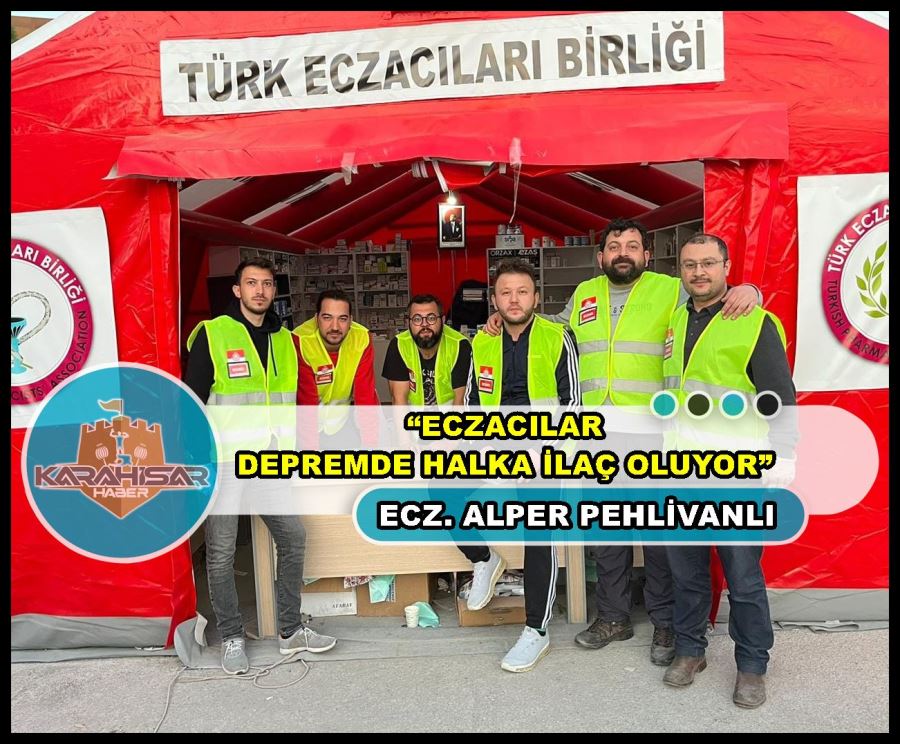 Pehlivanlı: “Eczacılar depremde halka ilaç oluyor”