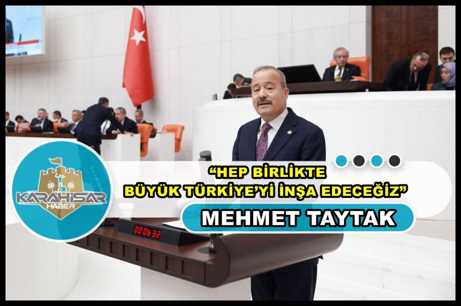 Taytak: “Hep birlikte büyük Türkiye’yi inşa edeceğiz”