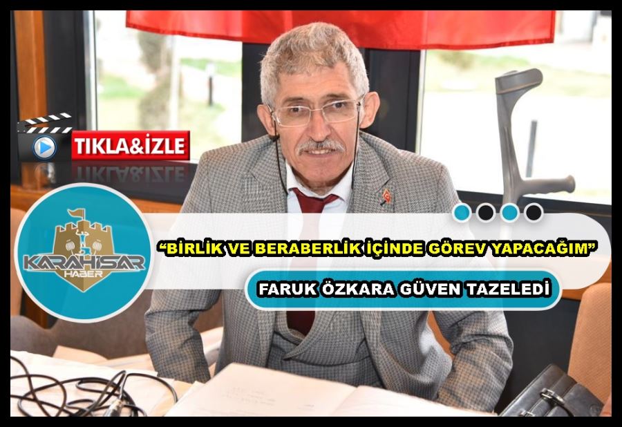 Faruk Özkara güven tazeledi