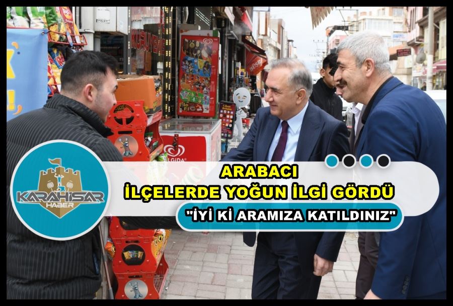 Enis Arabacı, ilçelerde yoğun ilgi gördü