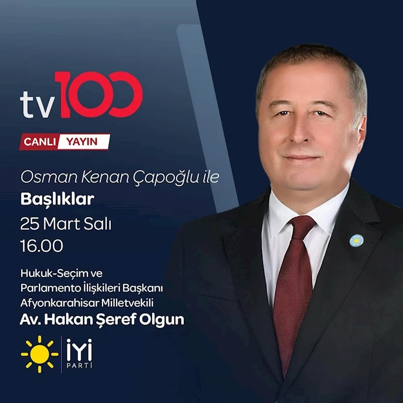 İyi Parti Genel Başkan Yardımcısı Olgun, TV100