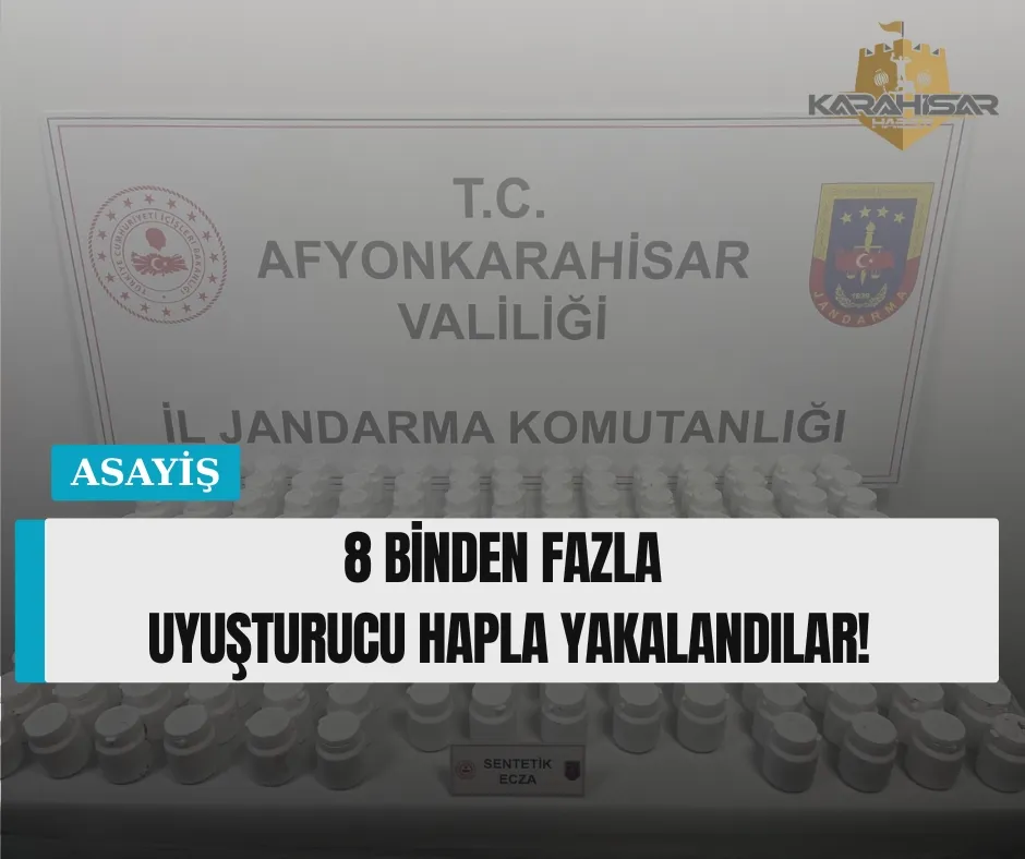 8 BİNDEN FAZLA UYUŞTURUCU HAPLA YAKALANDILAR!