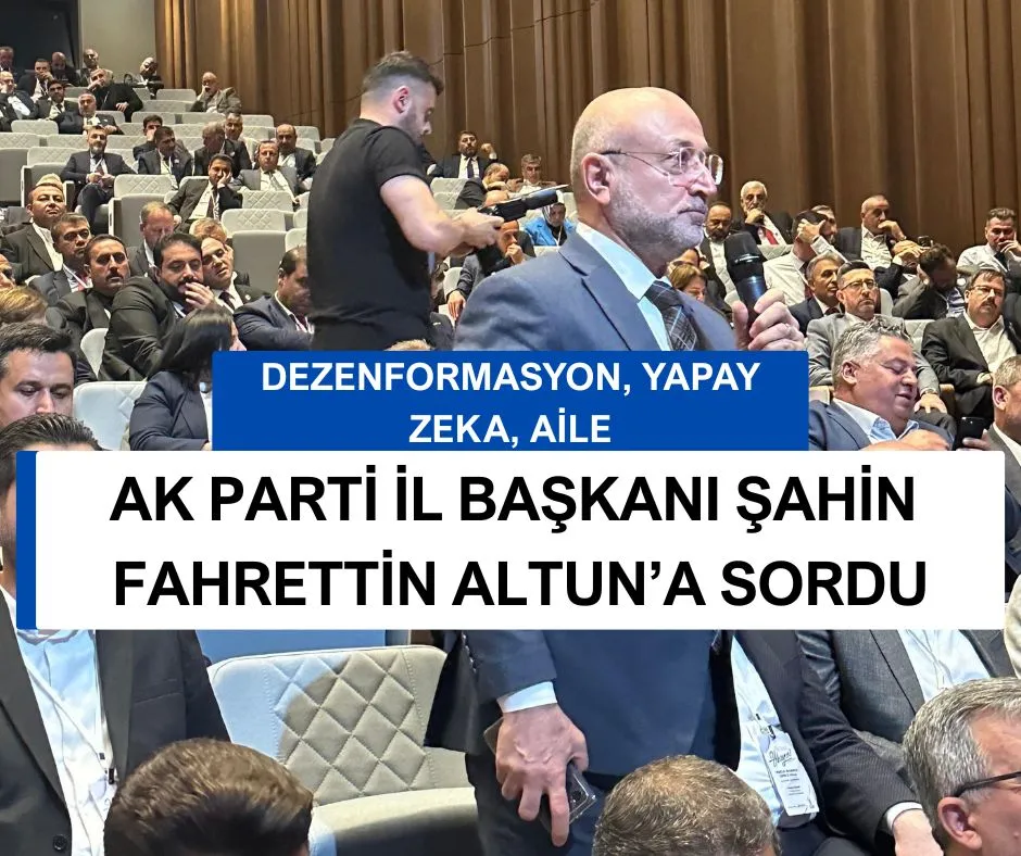 AK PARTİ İL BAŞKANI ŞAHİN FAHRETTİN ALTUN’A SORDU