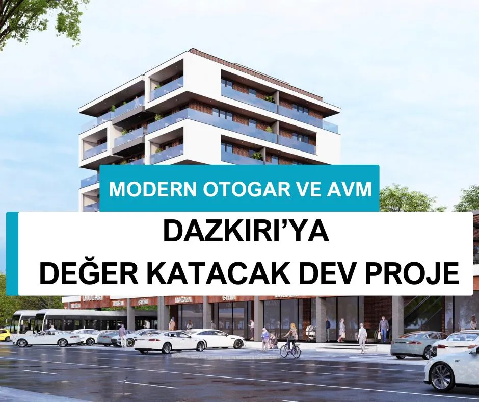 DAZKIRI’YA DEĞER KATACAK DEV PROJE