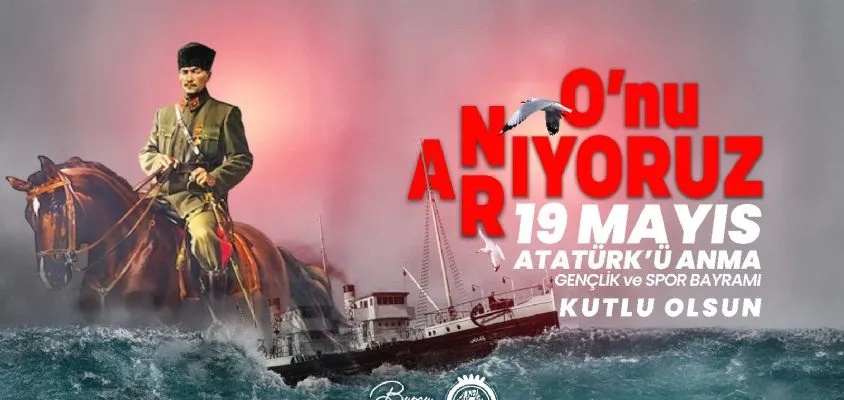 BAŞKAN BURCU KÖKSAL’DAN 19 MAYIS ATATÜRK’Ü ANMA, GENÇLİK VE SPOR BAYRAMI MESAJI