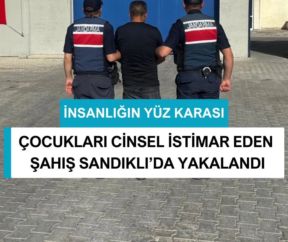 ÇOCUKLARI CİNSEL İSTİMAR EDEN ŞAHIŞ SANDIKLI’DA YAKALANDI