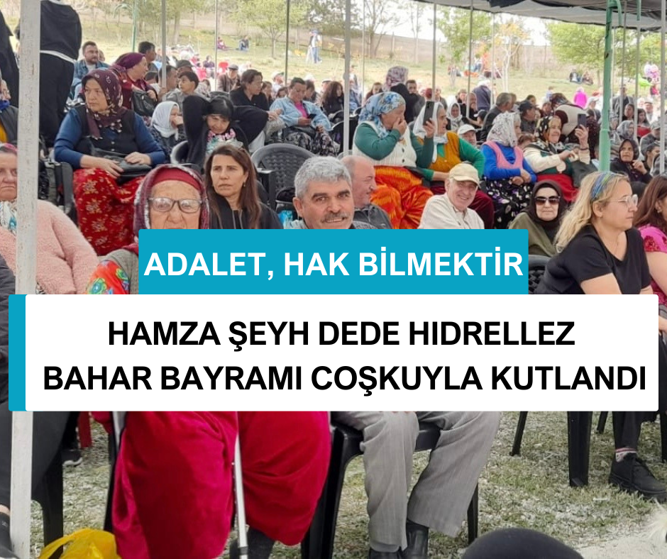 HAMZA ŞEYH DEDE HIDRELLEZ BAHAR BAYRAMI COŞKUYLA KUTLANDI