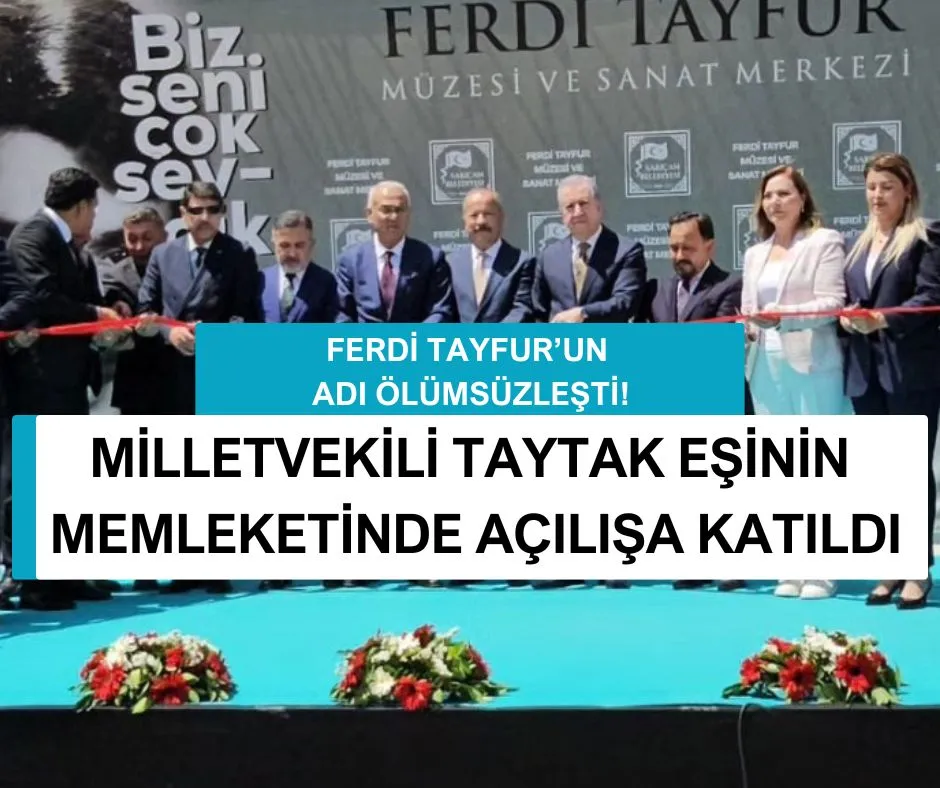 MİLLETVEKİLİ TAYTAK EŞİNİN MEMLEKETİNDE AÇILIŞA KATILDI