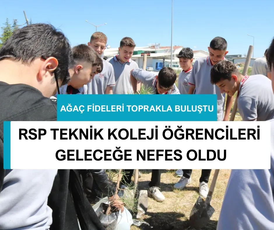 RSP TEKNİK KOLEJİ ÖĞRENCİLERİ GELECEĞE NEFES OLDU