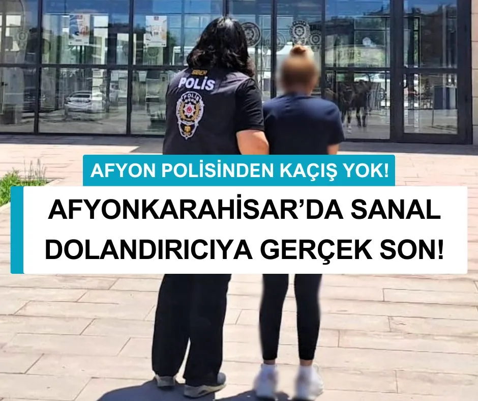 AFYONKARAHİSAR’DA SANAL DOLANDIRICIYA GERÇEK SON!