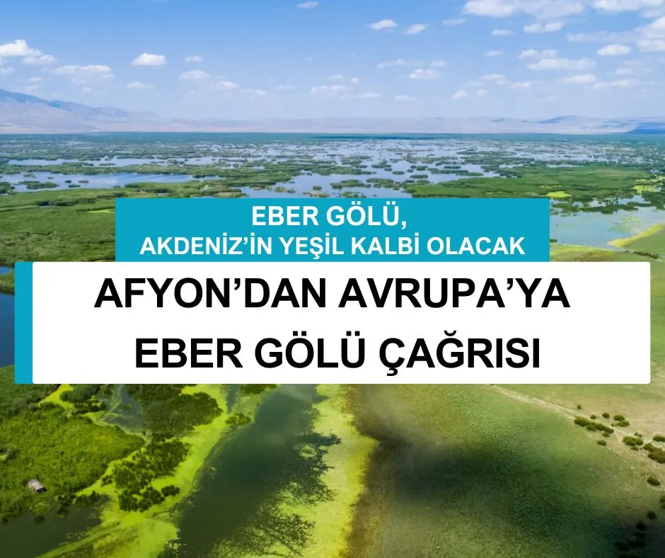 AFYON’DAN AVRUPA’YA EBER GÖLÜ ÇAĞRISI
