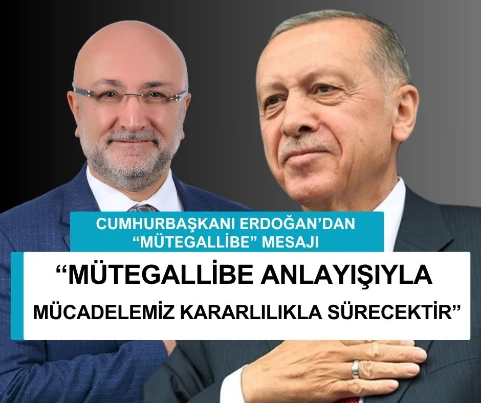 BAŞKAN ŞAHİN: “MÜTEGALLİBE ANLAYIŞIYLA MÜCADELEMİZ KARARLILIKLA SÜRECEKTİR”