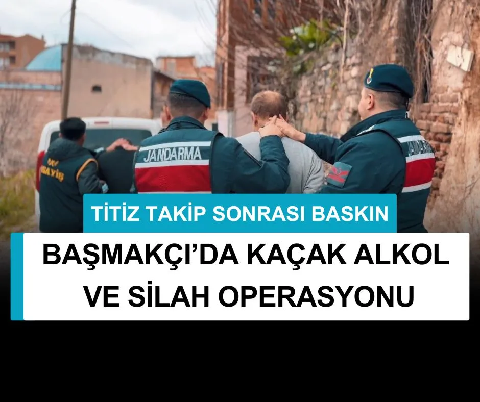 BAŞMAKÇI’DA KAÇAK ALKOL VE SİLAH OPERASYONU