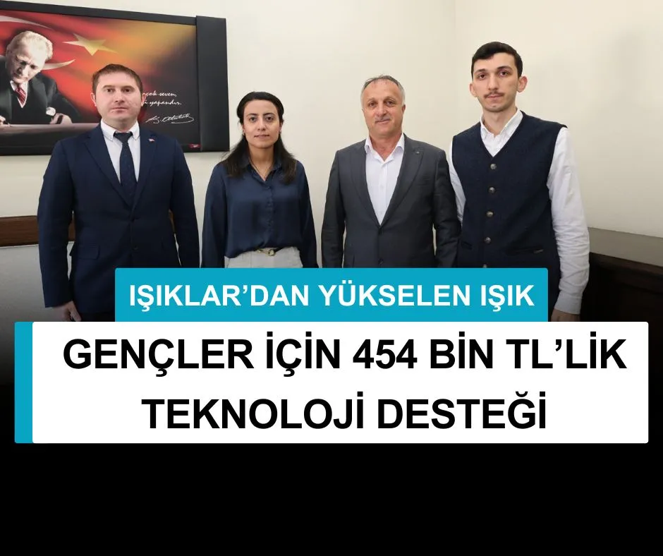 IŞIKLARLI GENÇLER İÇİN 454 BİN TL’LİK TEKNOLOJİ DESTEĞİ