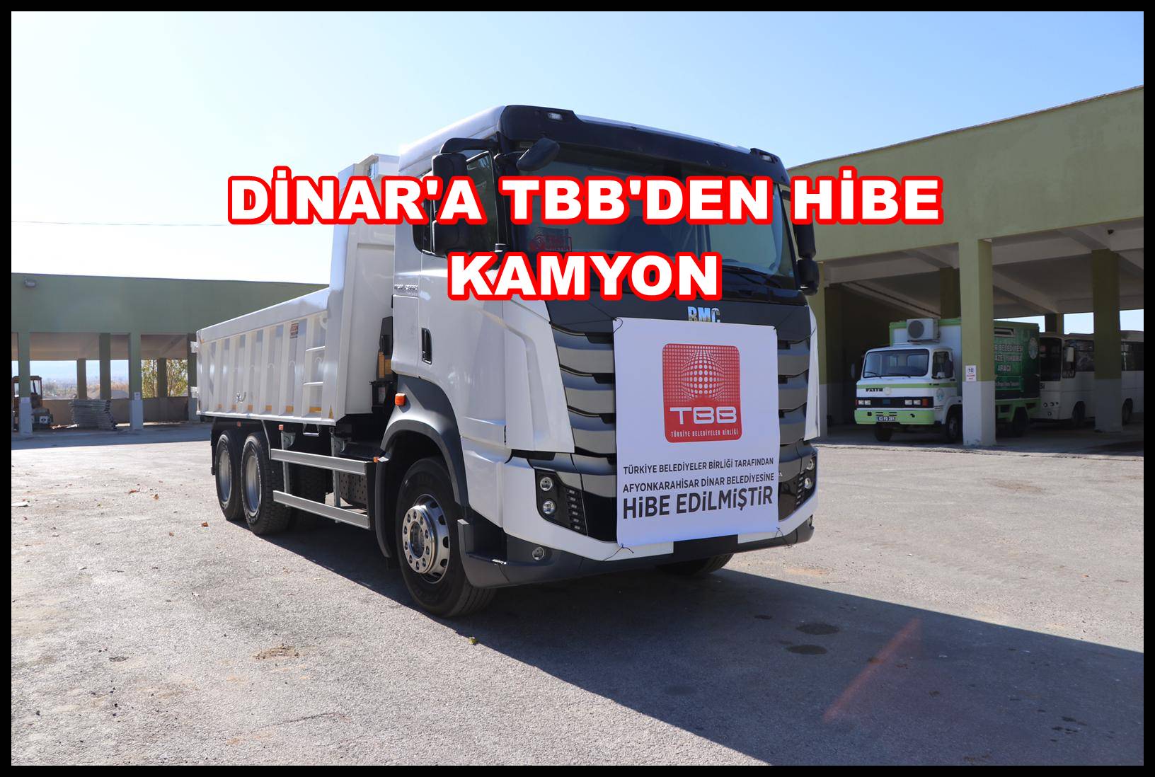 DİNAR`A TBB`DEN HİBE KAMYON