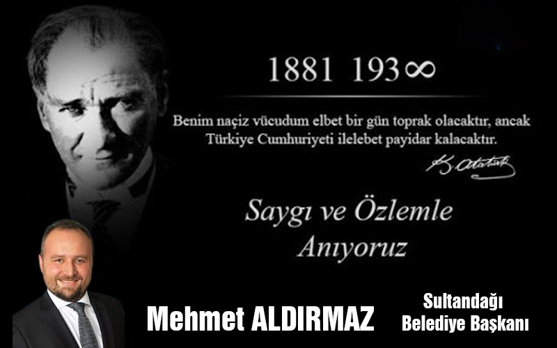 Başkan Mehmet Aldırmaz?dan 10 Kasım Mesajı