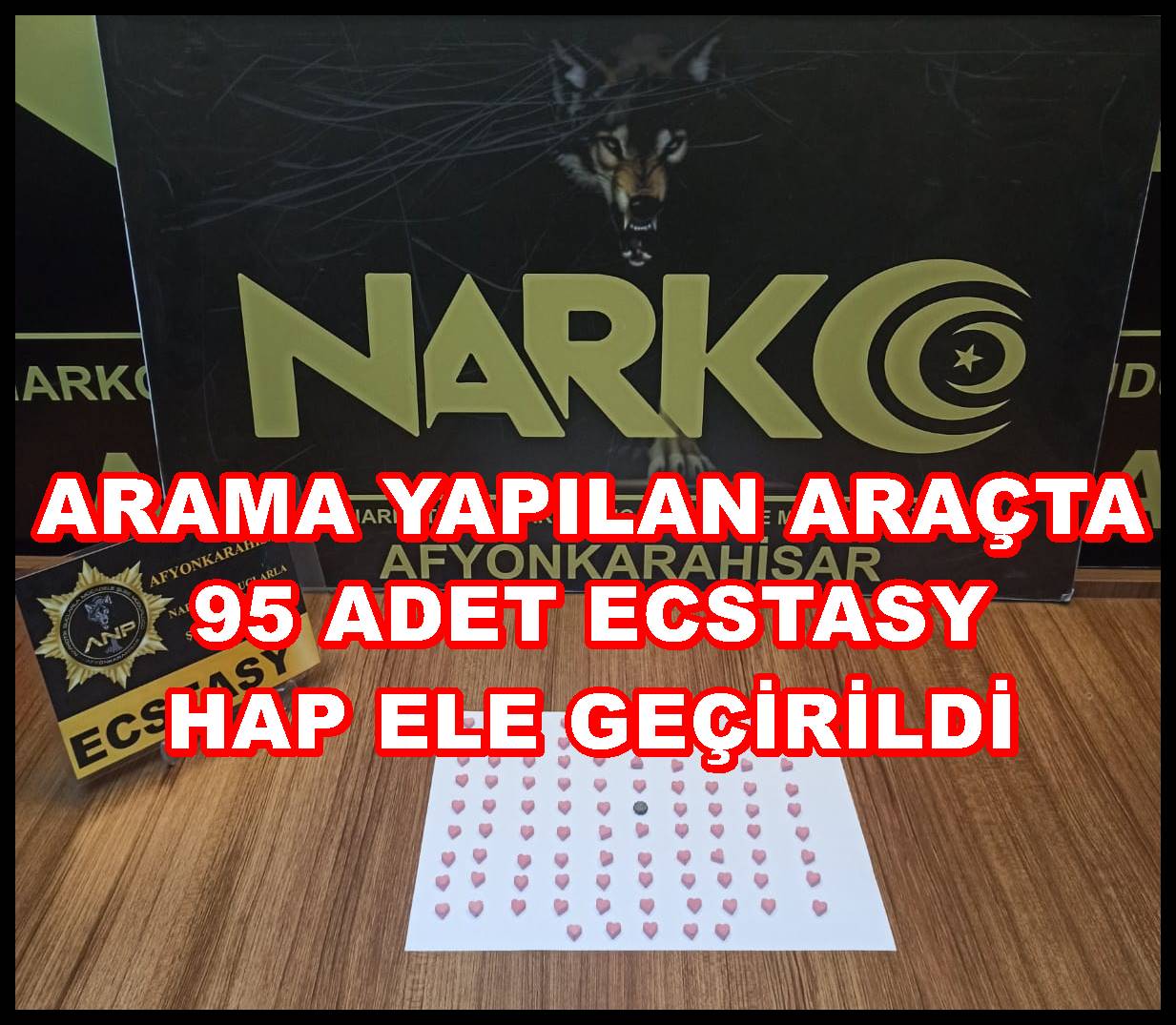 ARAMA YAPILAN ARAÇTA 95 ADET ECSTASY HAP ELE GEÇİRİLDİ