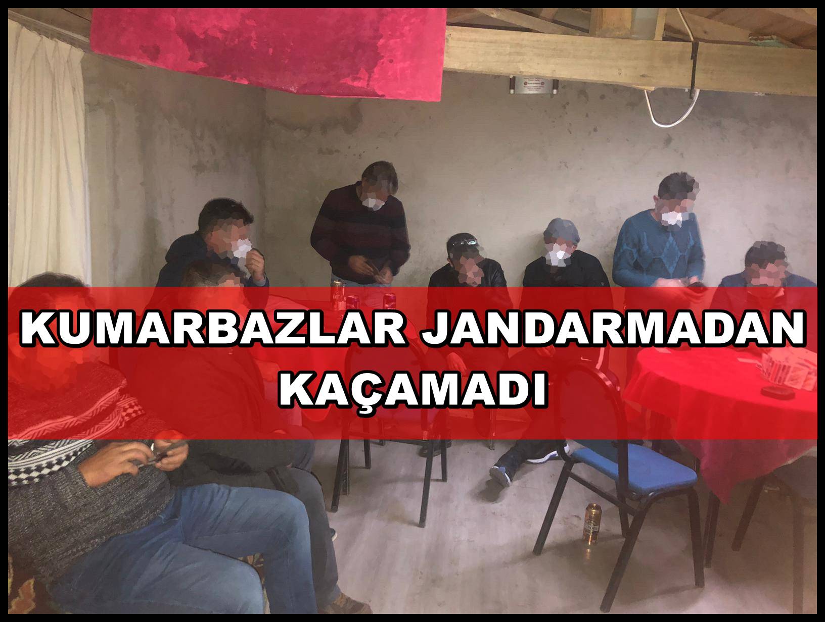 KUMARBAZLAR JANDARMADAN KAÇAMADI