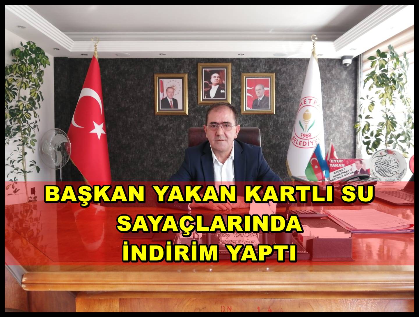 BAŞKAN YAKAN KARTLI SU SAYAÇLARINDA İNDİRİM YAPTI