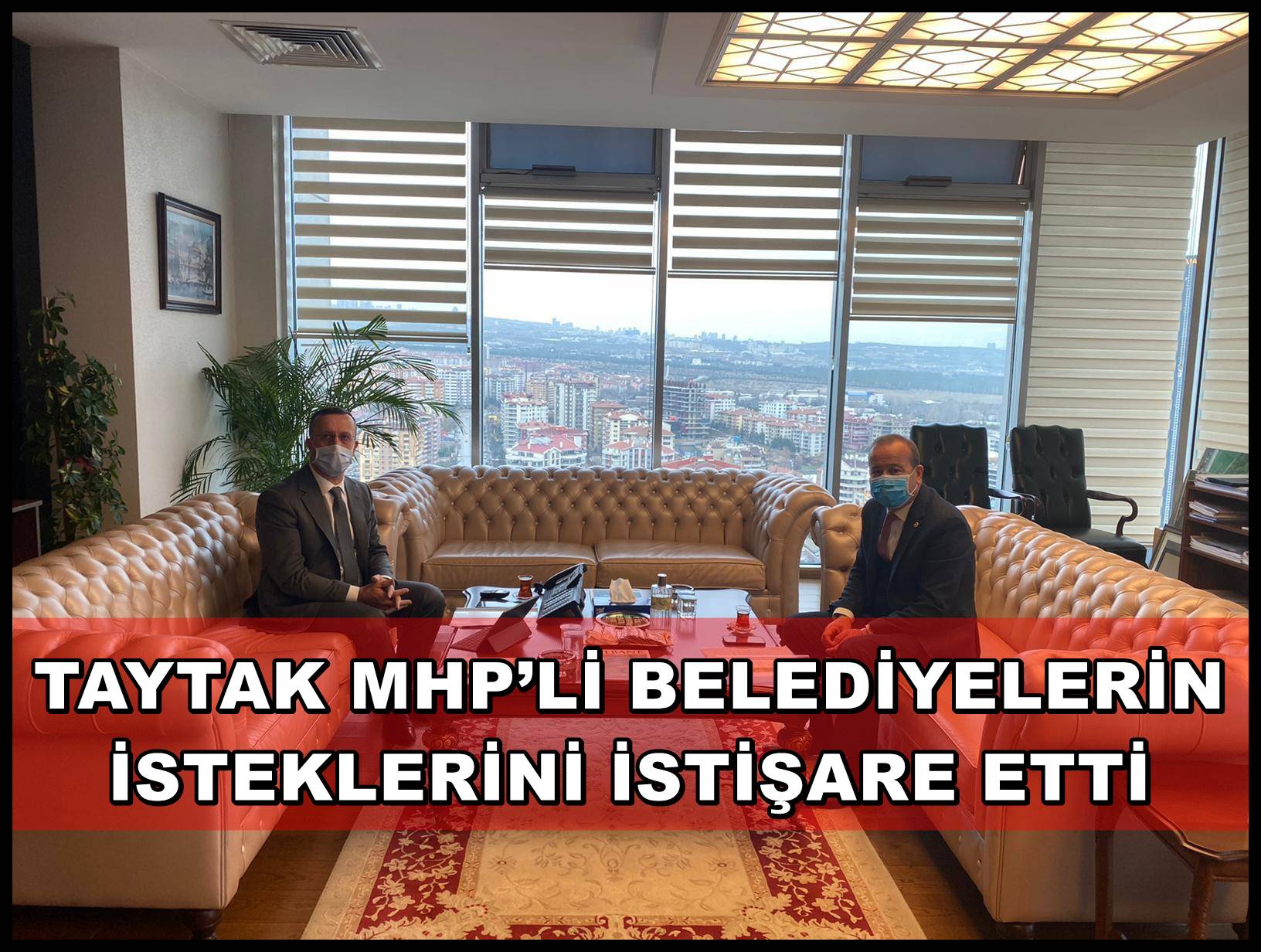 TAYTAK MHP?Lİ BELEDİYELERİN İSTEKLERİNİ İSTİŞARE ETTİ