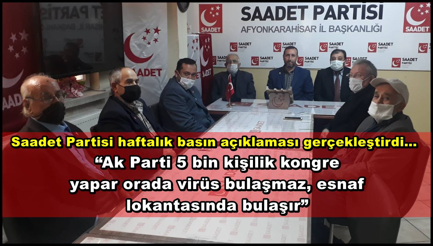 ?Ak Parti 5 bin kişilik kongre yapar orada virüs bulaşmaz, esnaf lokantasında bulaşır?