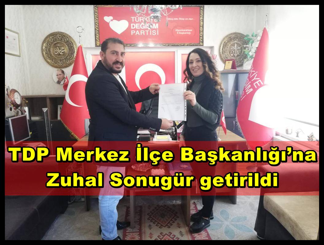 TDP Merkez İlçe Başkanlığı?na Zuhal Sonugür getirildi