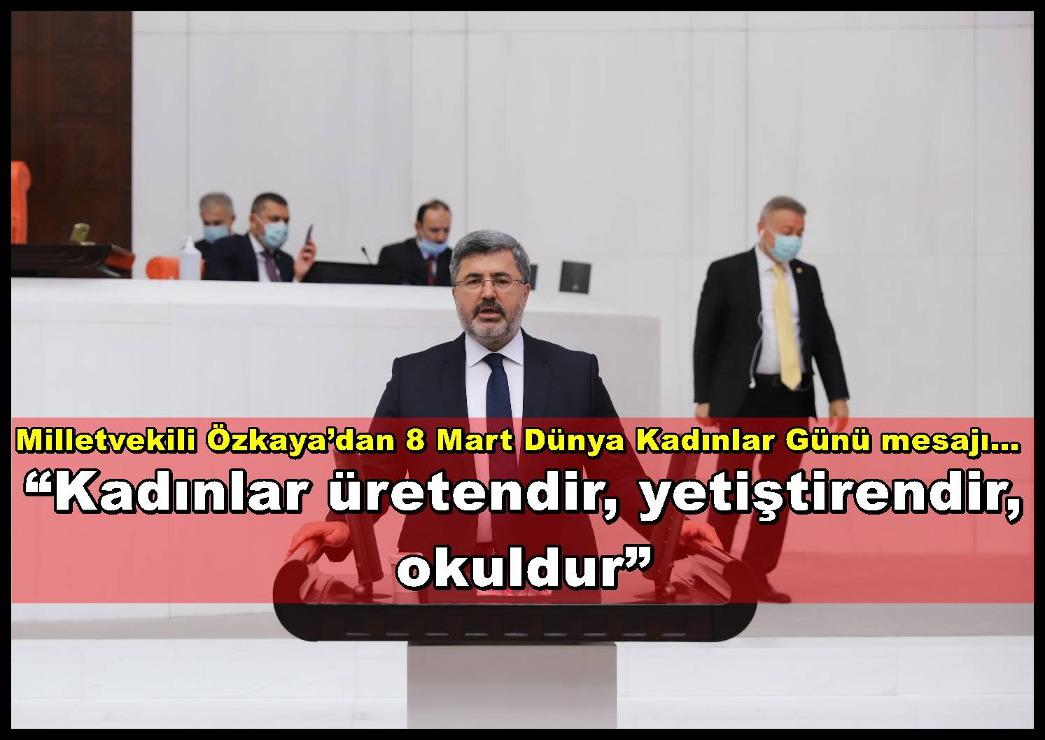 ?Kadınlar üretendir, yetiştirendir, okuldur?