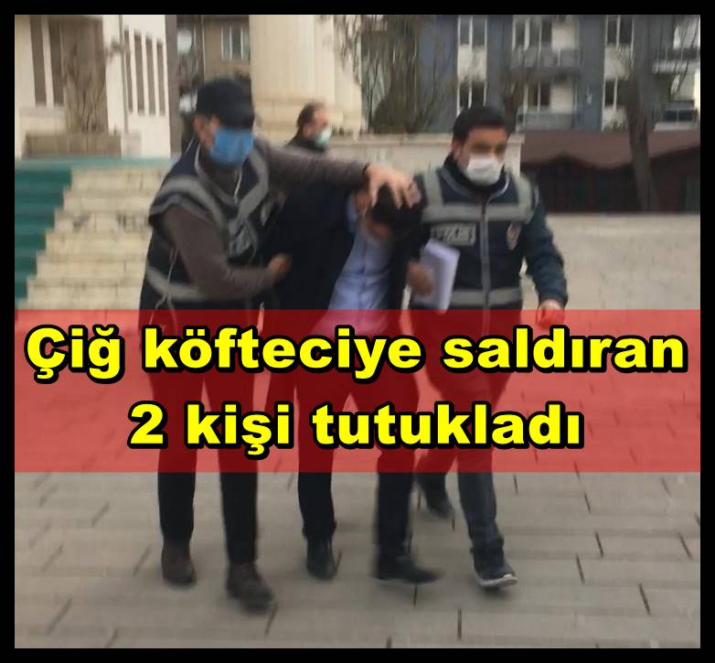 Çiğ köfteciye saldıran 2 kişi tutukladı