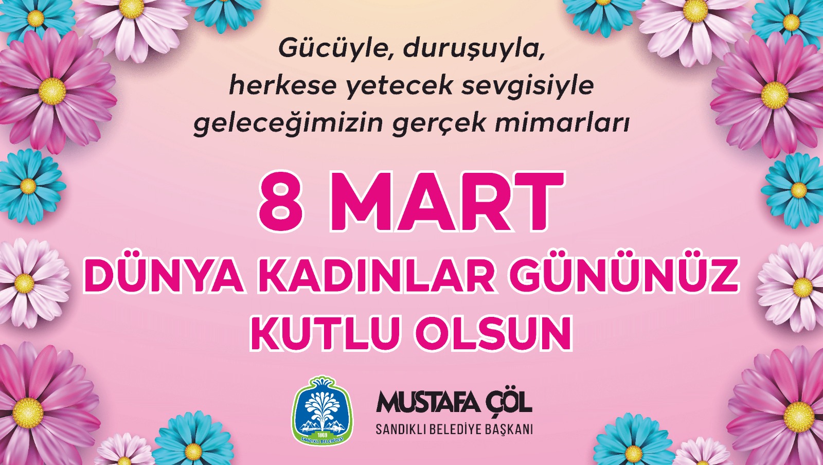 Başkan Mustafa Çöl?den 8 Mart Dünya Kadınlar Günü mesajı