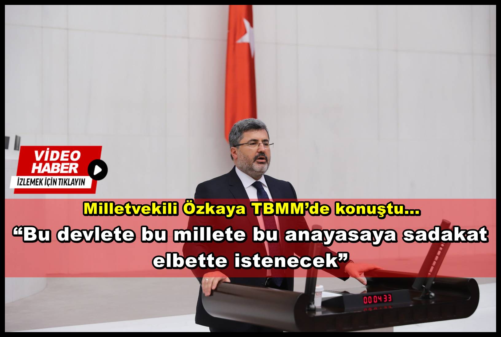 Özkaya; ?Bu devlete bu millete bu anayasaya sadakat elbette istenecek?