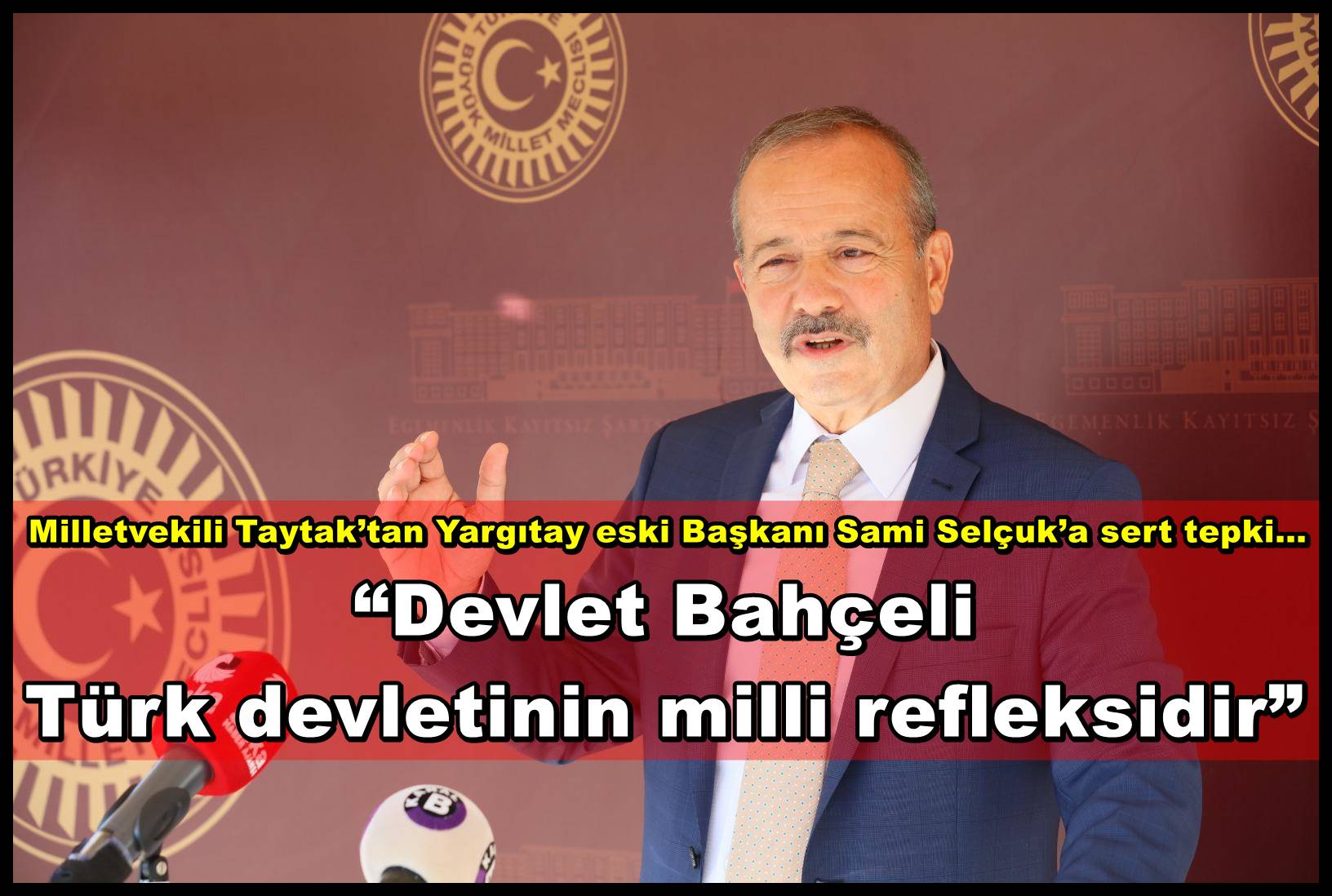 Taytak; ?Devlet Bahçeli Türk devletinin milli refleksidir?