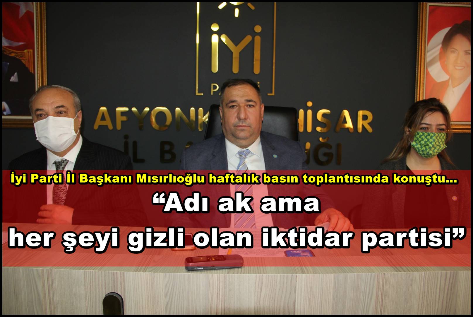 Mısırlıoğlu; ?Adı ak ama her şeyi gizli olan iktidar partisi?