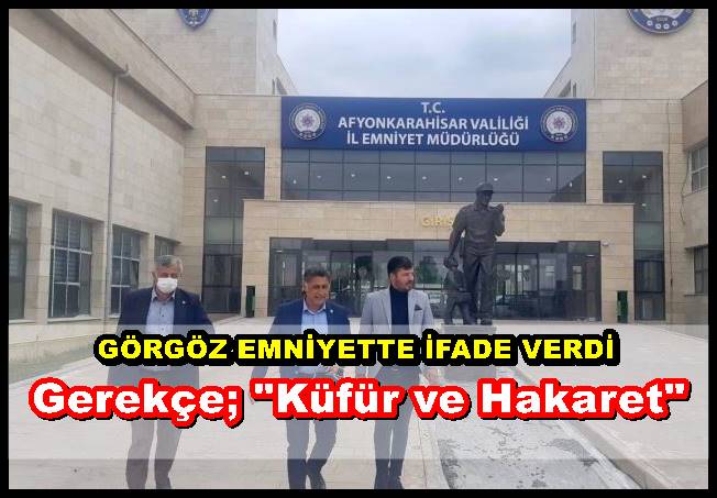 CHP İl Başkanı Görgöz küfür ve hakaretten ifade verdi