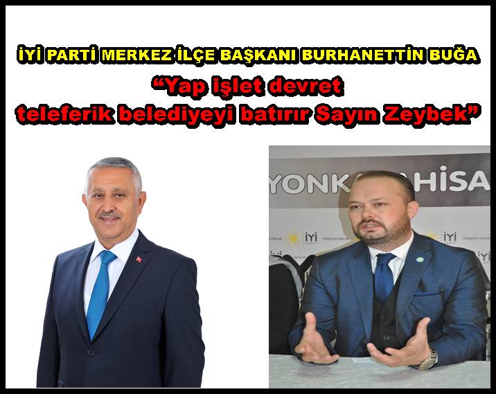 Buğa; ?Yap işlet devret teleferik belediyeyi batırır Sayın Zeybek?